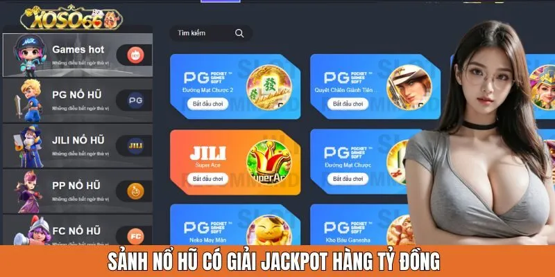 Sảnh nổ hũ có giải jackpot hàng tỷ đồng 